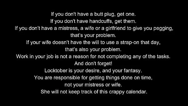 Locktober 2020 - The tasks that each proper chastity slave should perform that month of the year. You have to follow all the tasks consistently. You must not skip any task. Any task you miss for whatever reason, means your dick stays locked an extra day.